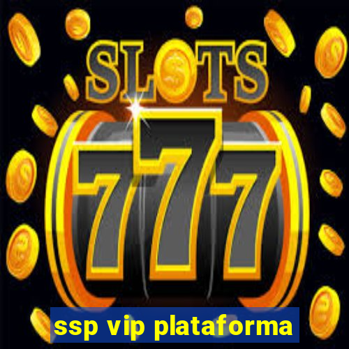 ssp vip plataforma